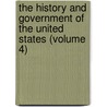 the History and Government of the United States (Volume 4) door Jacob Harris Patton
