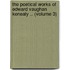the Poetical Works of Edward Vaughan Kenealy .. (Volume 3)