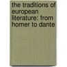 the Traditions of European Literature: from Homer to Dante door Barrett Wendell