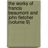 the Works of Francis Beaumont and John Fletcher (Volume 9) door Francis Beaumont