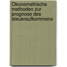 Ökonometrische Methoden zur Prognose des Steueraufkommens by Dietmar Bedenik