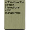 Actorness Of The Ec/eu In International Crisis Management door Lenka Eisenhamerova