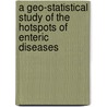 A Geo-Statistical Study Of The Hotspots Of Enteric Diseases door Neeraj Tiwari