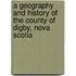 A Geography And History Of The County Of Digby, Nova Scotia