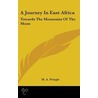 A Journey in East Africa: Towards the Mountains of the Moon door M.A. Pringle