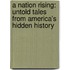 A Nation Rising: Untold Tales From America's Hidden History