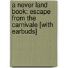 A Never Land Book: Escape from the Carnivale [With Earbuds] door Ridley Pearson