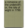 A Romance of the Undercliff; or, the Isle of Wight in 1799. by Emma Marshall