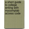A Short Guide to College Writing with Mycomplab Access Code door University Sylvan Barnet