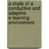 A Study of a Conductive and Adaptive E-Learning Environment