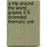 A Trip Around the World, Grades 3-5: Extended Thematic Unit