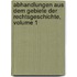 Abhandlungen Aus Dem Gebiete Der Rechtsgeschichte, Volume 1