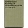 Abhandlungen. Abteilung F R Naturwissenschaften Und Medicin door Schlesische Gesellschaft FüR. Vaterländische Kultur