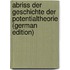 Abriss Der Geschichte Der Potentialtheorie (German Edition)