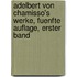 Adelbert von Chamisso's Werke, fuenfte Auflage, erster Band