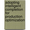 Adopting Intelligent Completion for Production Optimization door Joseph Emmanuel