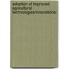 Adoption of Improved Agricultural Technologies/Innovations/ by Belay Tizazu Mengistie