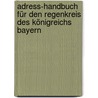 Adress-handbuch Für Den Regenkreis Des Königreichs Bayern by Heinrich Morgenroth