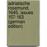 Adriatische Rosemund, 1645, Issues 157-163 (German Edition) by Hermann Jellinek Max