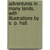 Adventures in Many Lands, with illustrations by S. P. Hall.
