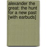 Alexander the Great: The Hunt for a New Past [With Earbuds] door Paul Cartledge