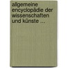 Allgemeine Encyclopädie Der Wissenschaften Und Künste ... by August Leskien