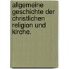 Allgemeine Geschichte der christlichen Religion und Kirche. door Johann August Neander