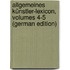 Allgemeines Künstler-Lexicon, Volumes 4-5 (German Edition)