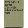 Alter Ego+ 1. Cahier D'activités. Arbeitsbuch Mit Audi by Annie Berthet