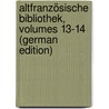 Altfranzösische Bibliothek, Volumes 13-14 (German Edition) door Foerster Wendelin