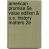 American Promise 5e Value Edition & U.S. History Matters 2e door University Michael P. Johnson