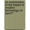 An Examination of the Impact of Modern Technology on Sport? door Gisli Thorsteinsson