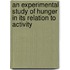 An Experimental Study of Hunger in Its Relation to Activity