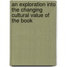 An Exploration into the Changing Cultural Value of the Book by Natalie Bradbury