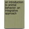 An Introduction To Animal Behavior: An Integrative Approach door Walter Wilczynski