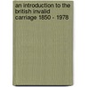 An Introduction to the British Invalid Carriage 1850 - 1978 door Stuart Cyphus