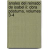 Anales Del Reinado De Isabel Ii: Obra Póstuma, Volumes 3-4 door Francisco Javier De Burgos