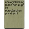 Analogiebildung Durch Den Eugh Im Europäischen Privatrecht door Rebecca Ahmling