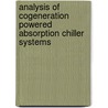 Analysis Of Cogeneration Powered Absorption Chiller Systems door Stephen Nwanya