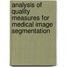 Analysis of Quality Measures for Medical Image Segmentation door Vinoth Kumar Bojan