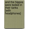 And the Hippos Were Boiled in Their Tanks [With Headphones] by William S. Burroughs