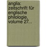 Anglia: Zeitschrift Für Englische Philologie, Volume 27... by Unknown