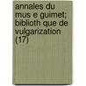 Annales Du Mus E Guimet; Biblioth Que de Vulgarization (17) door Mus E. Guimet