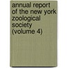 Annual Report of the New York Zoological Society (Volume 4) by New York Zoological Society