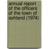 Annual Report of the Officers of the Town of Ashland (1974) door Ashland