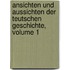 Ansichten Und Aussichten Der Teutschen Geschichte, Volume 1