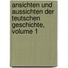 Ansichten Und Aussichten Der Teutschen Geschichte, Volume 1 by Ernst Moritz Arndt