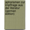 Aphorismen Zur Impffrage Aus Der Literatur (German Edition) door Friedrich Germann Heinrich