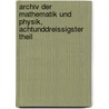 Archiv Der Mathematik Und Physik, Achtunddreissigster Theil door Johann August Grunert