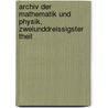 Archiv Der Mathematik Und Physik, Zweiunddreissigster Theil by Johann August Grunert